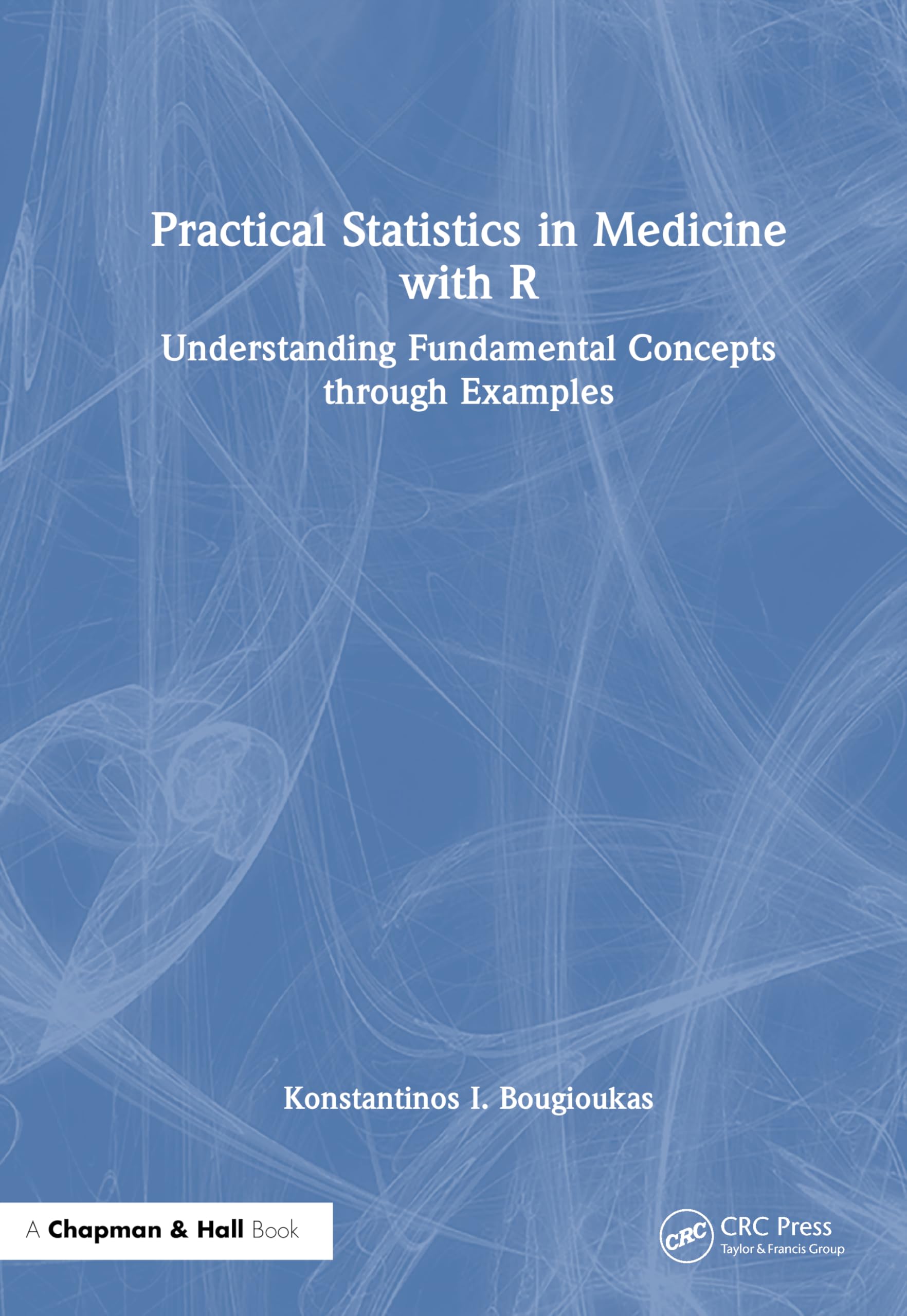 Practical Statistics in Medicine with R: Understanding Fundamental Concepts through Examples