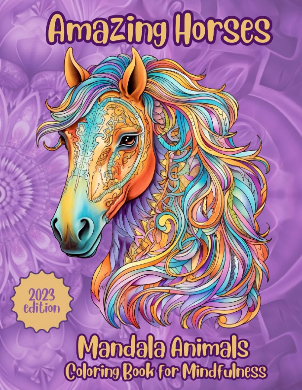 Amazing Horses: A Mindful Coloring Book with Stress-Relieving Designs for Relaxation | Mandala Animal Designs: 50 Beautiful pages for Stress-Relief and Mindfulness (Amazing Animals Manlada)