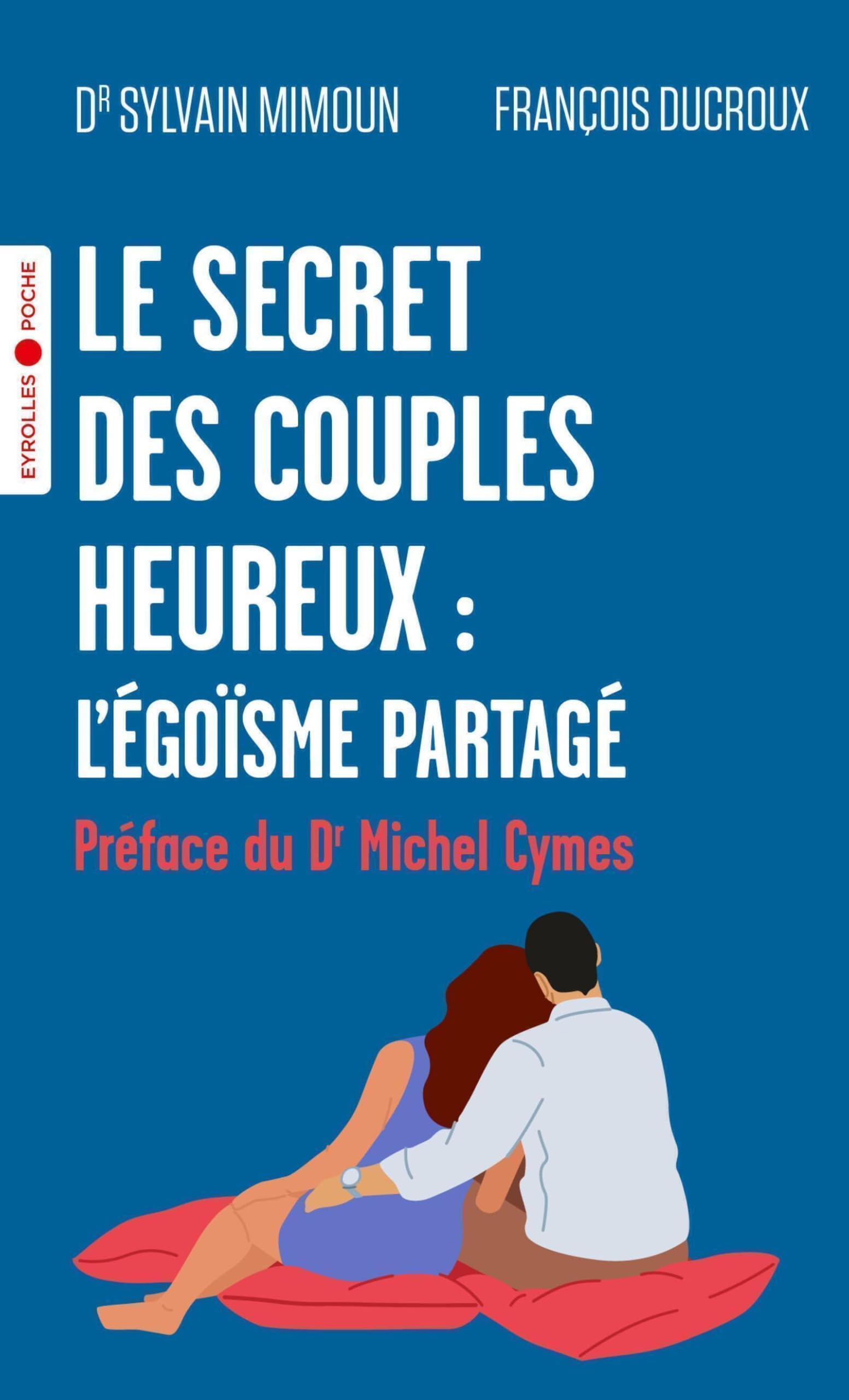 Le secret des couples heureux : l'égoïsme partagé: Préface du Dr Michel Cymes