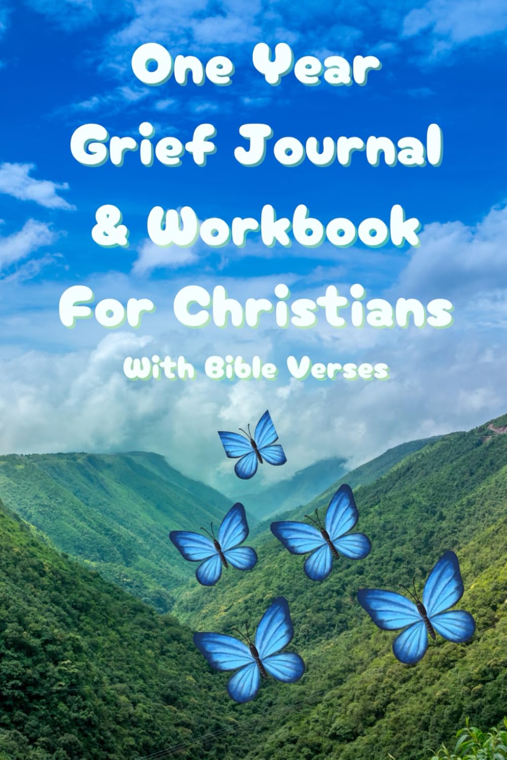 One Year Grief Journal & Workbook For Christians With Bible Verses: Helping Teens, Women and Men recover from grief with a blend of reflective ... find moments of peace. (Grief and loss gifts)