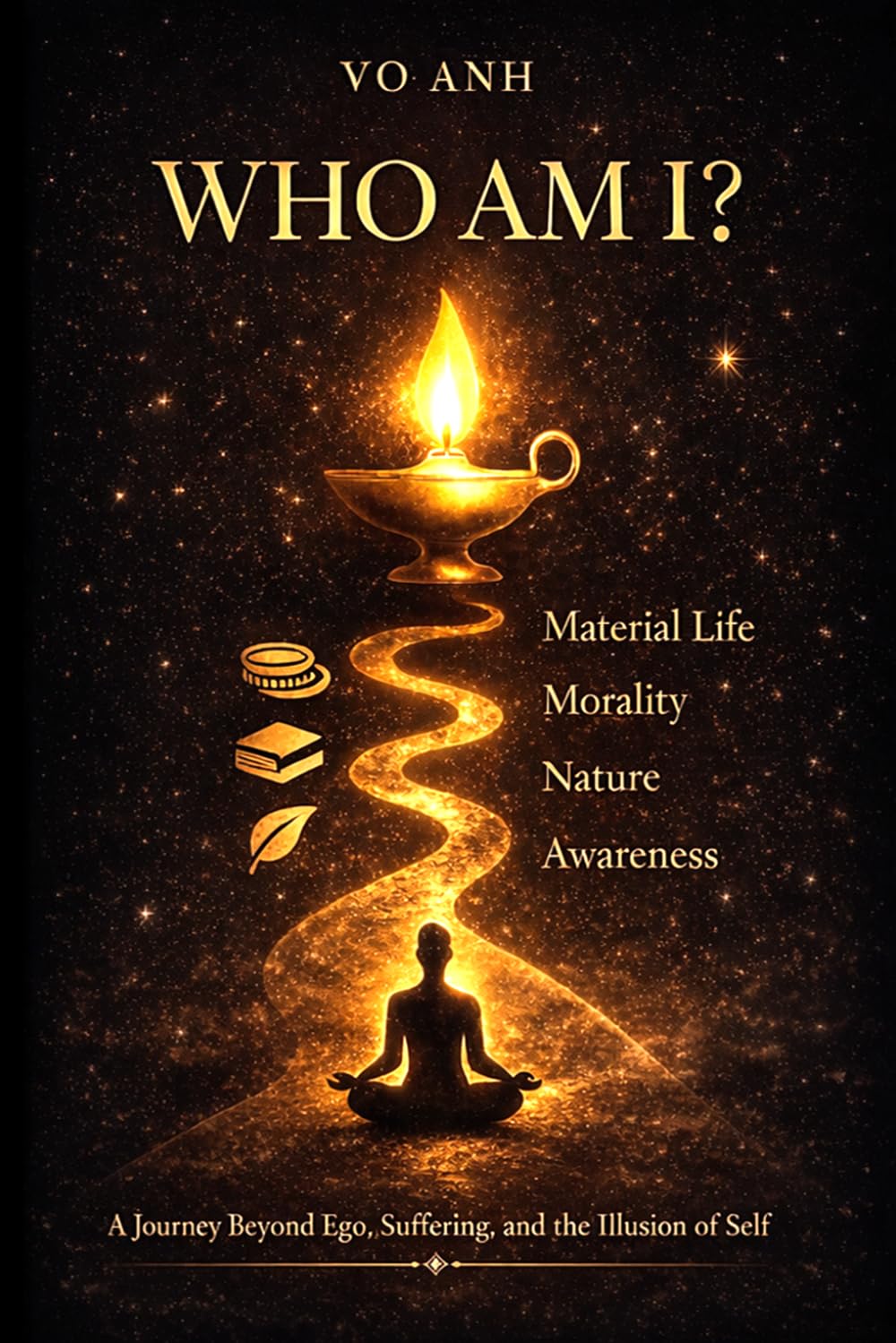 WHO AM I?: A Journey Beyond Ego, Suffering, and the Illusion of Self