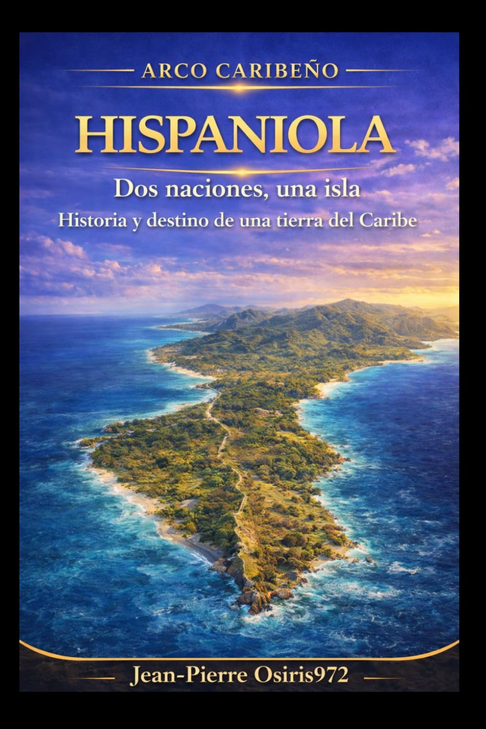 Hispaniola: Dos naciones, una isla – Historia y culturas de un territorio caribeño único (Arc Caribéen)