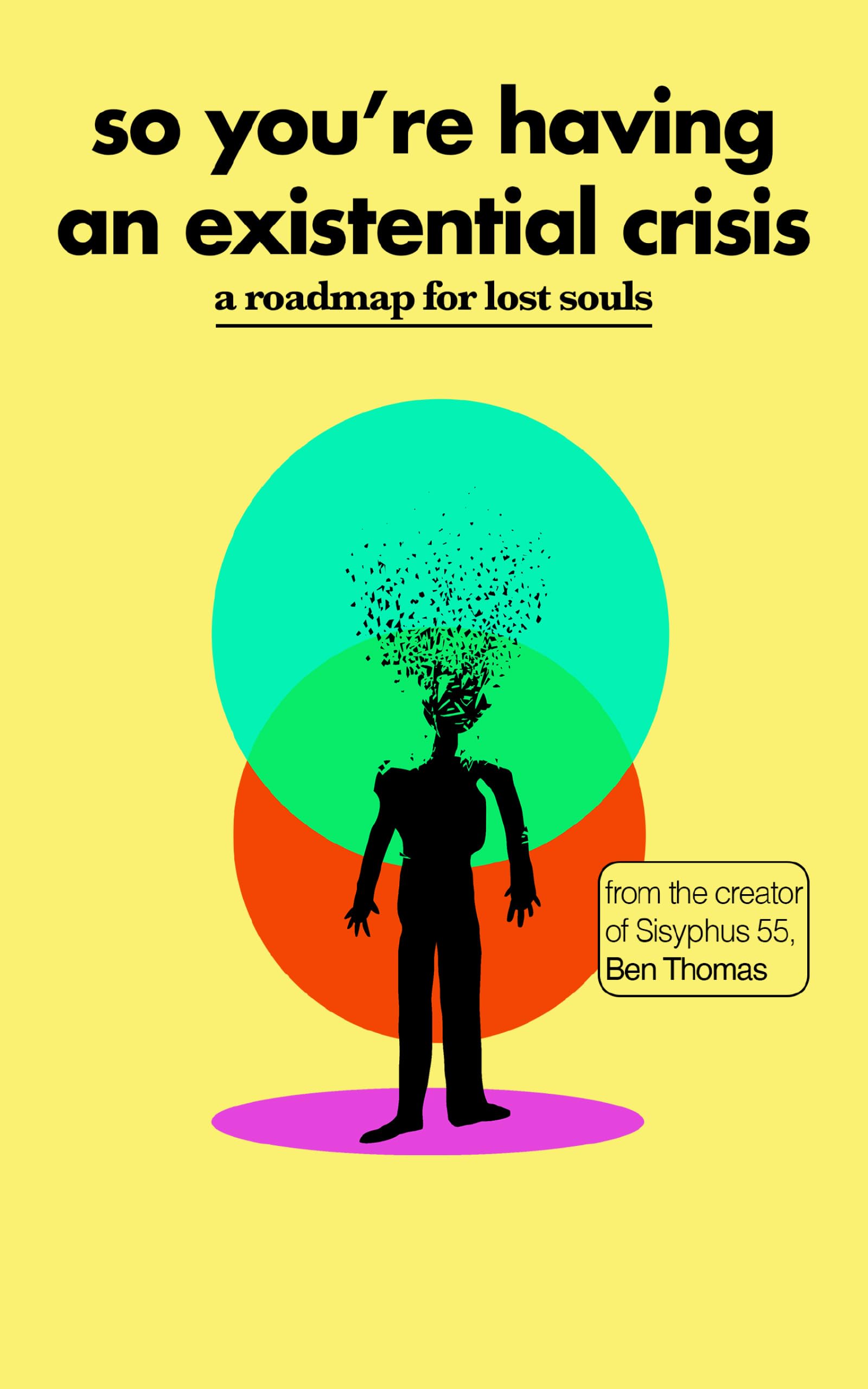 So You’re Having an Existential Crisis: A Roadmap for Lost Souls