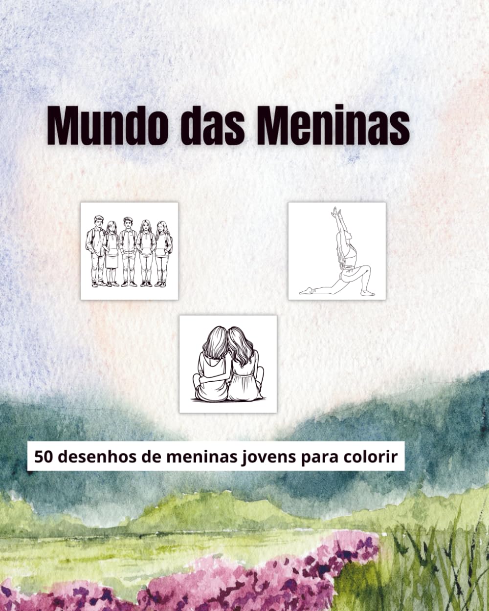 Mundo das Meninas: 50 desenhos de meninas jovens para colorir