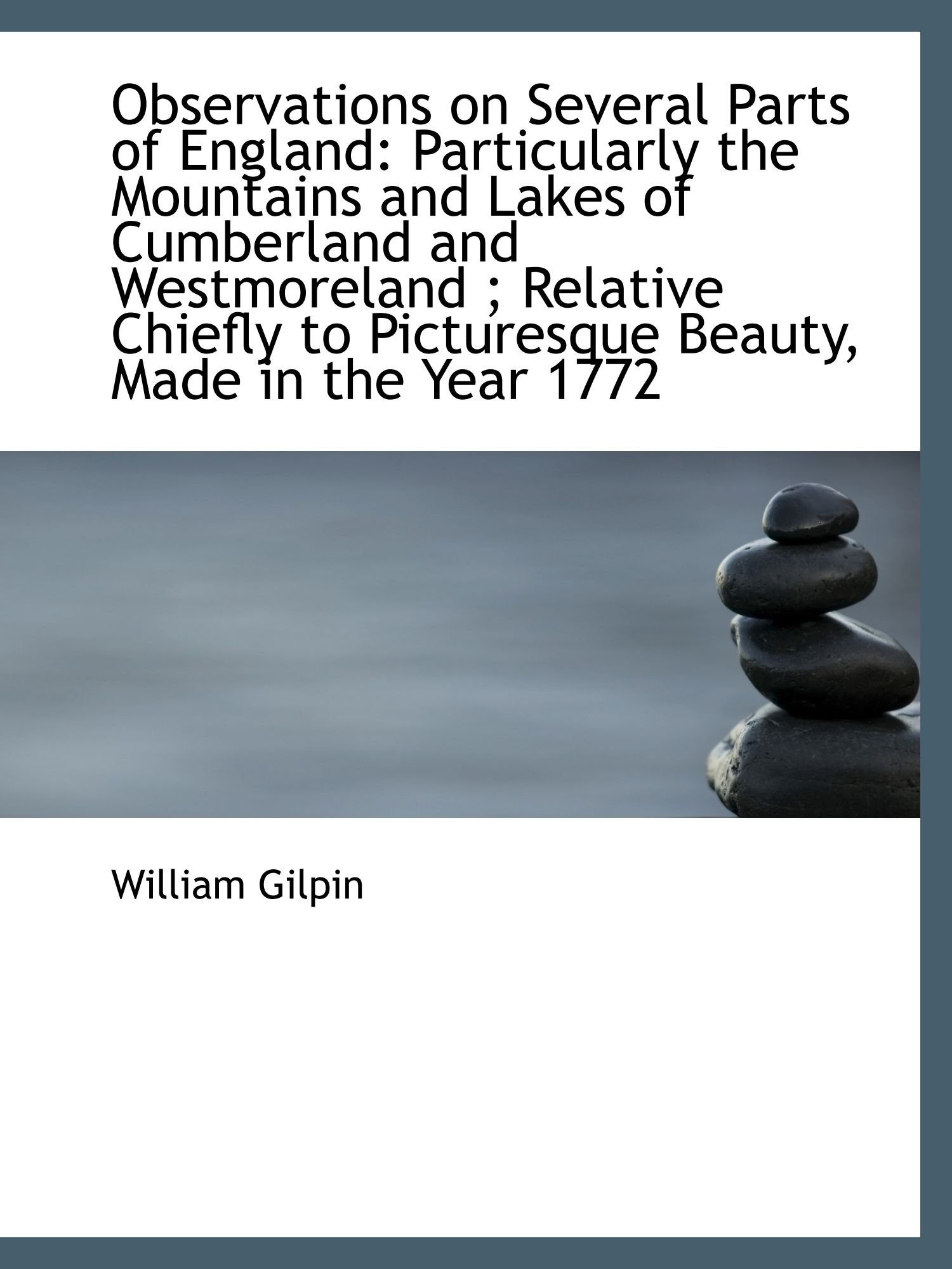 Observations on Several Parts of England: Particularly the Mountains and Lakes of Cumberland and Wes