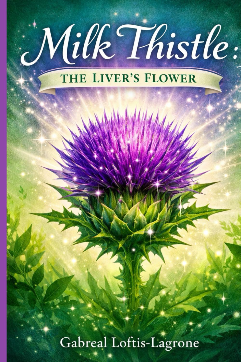 Milk Thistle: The Liver’s Flower