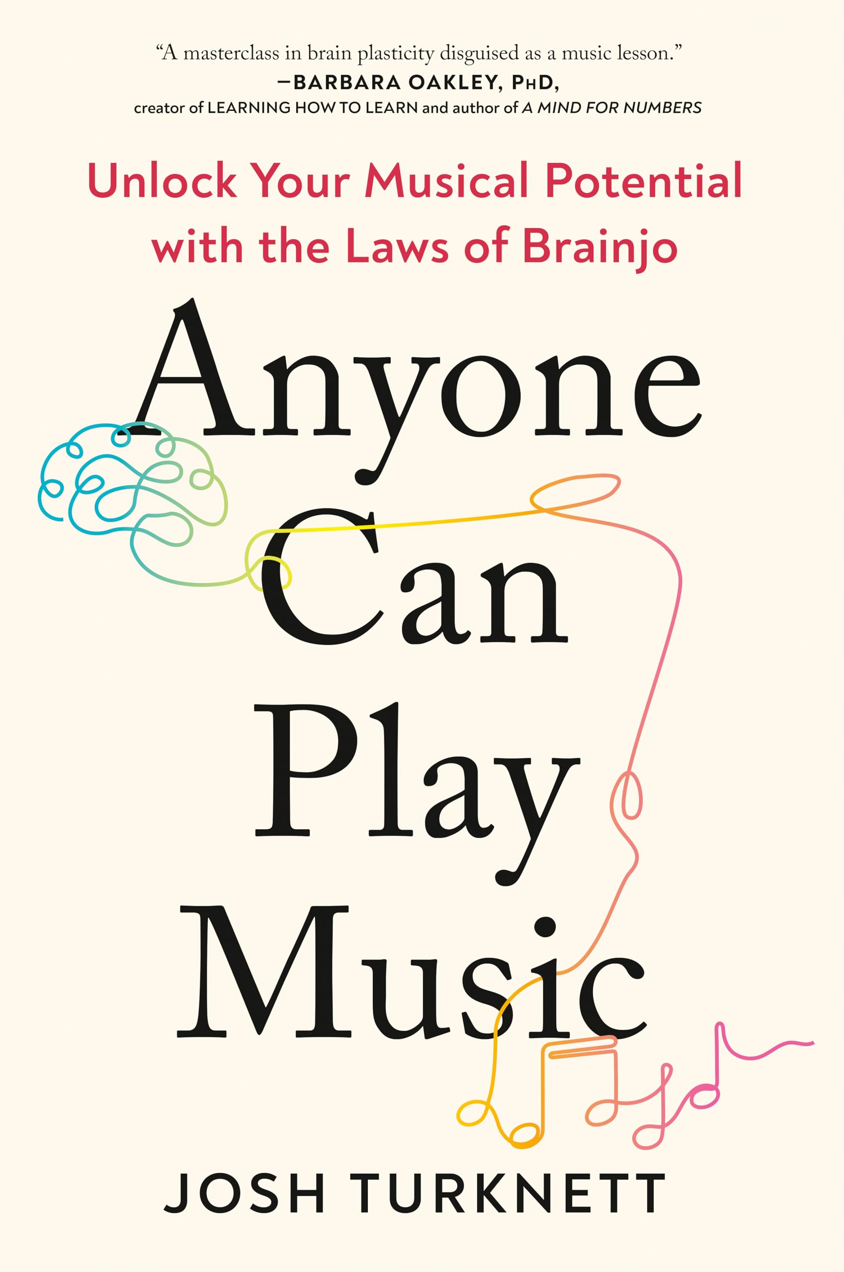 Anyone Can Play Music: Unlock Your Musical Potential with the Laws of Brainjo