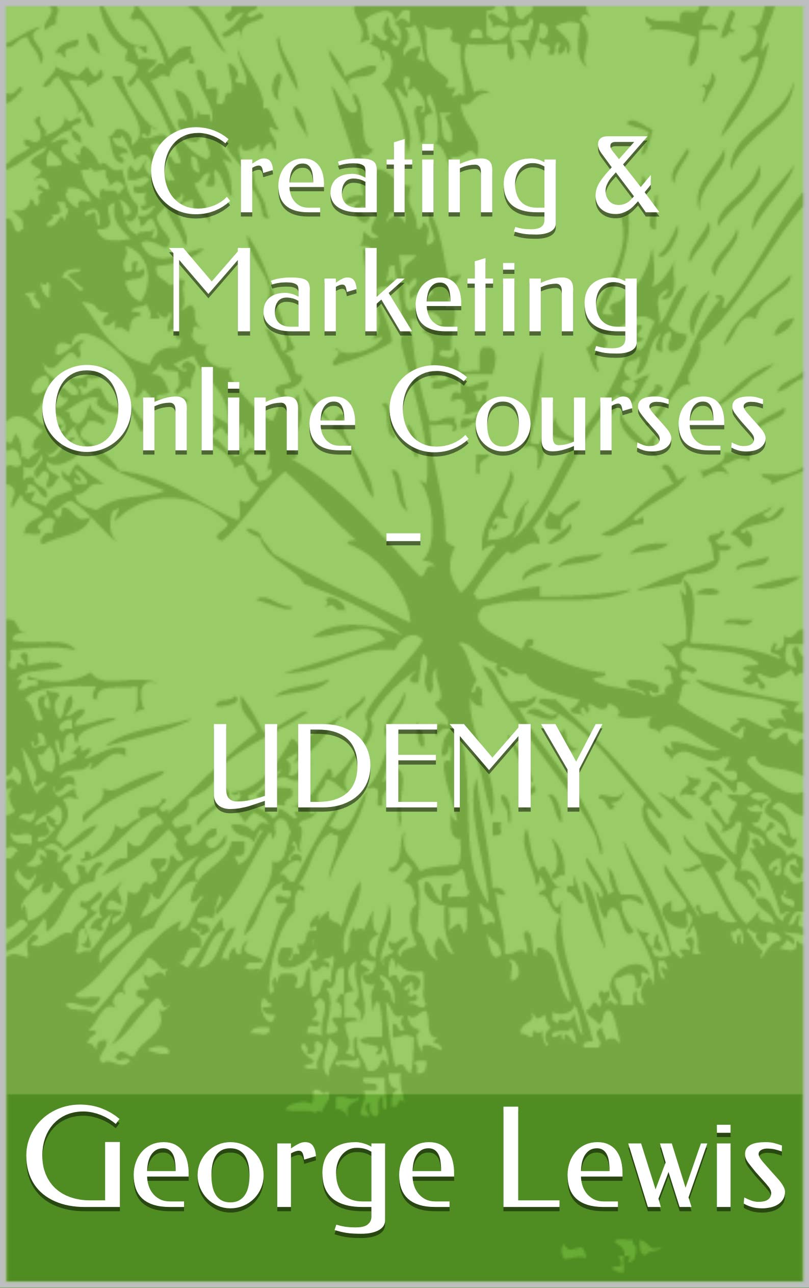 Creating & Marketing Online Courses - UDEMY