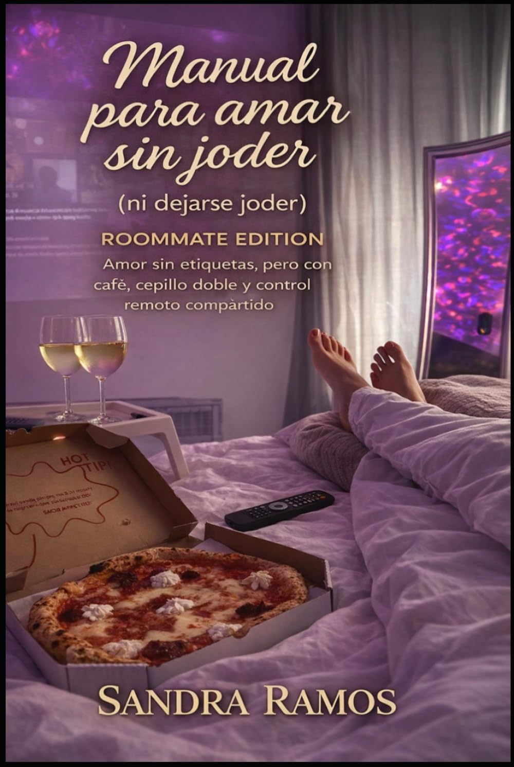 Manual para amar sin joder (ni dejarse joder): Roommate Edition Amor sin etiquetas, pero con café, cepillo doble y control remoto comparatido