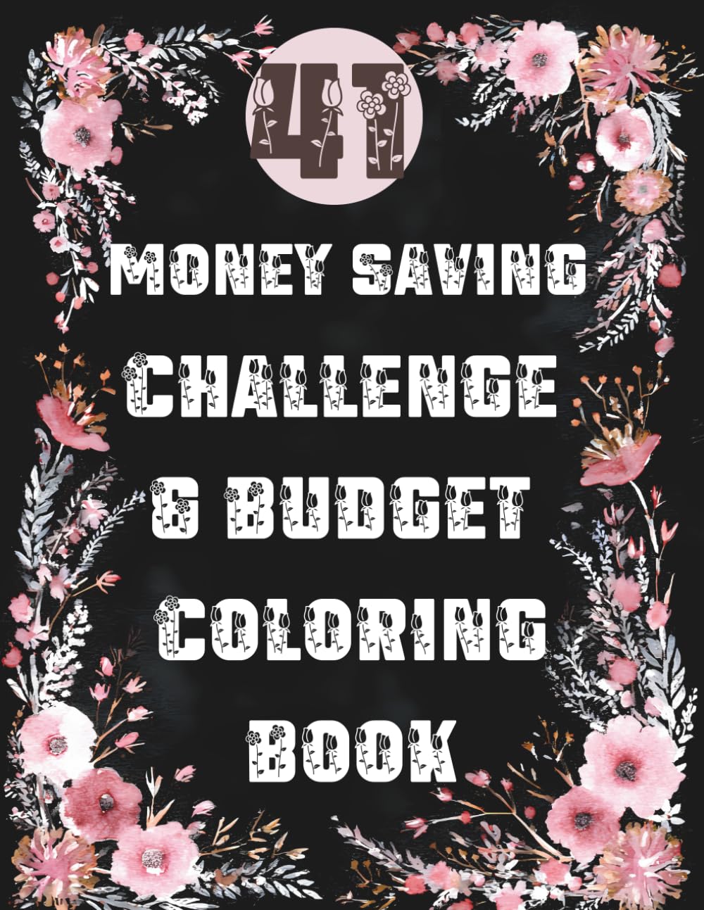 41 Money Saving Challenge & Budget Coloring Book: Creative Savings Challenges with Color-In Progress Pages — Financial Wellness & Habit Building Planner