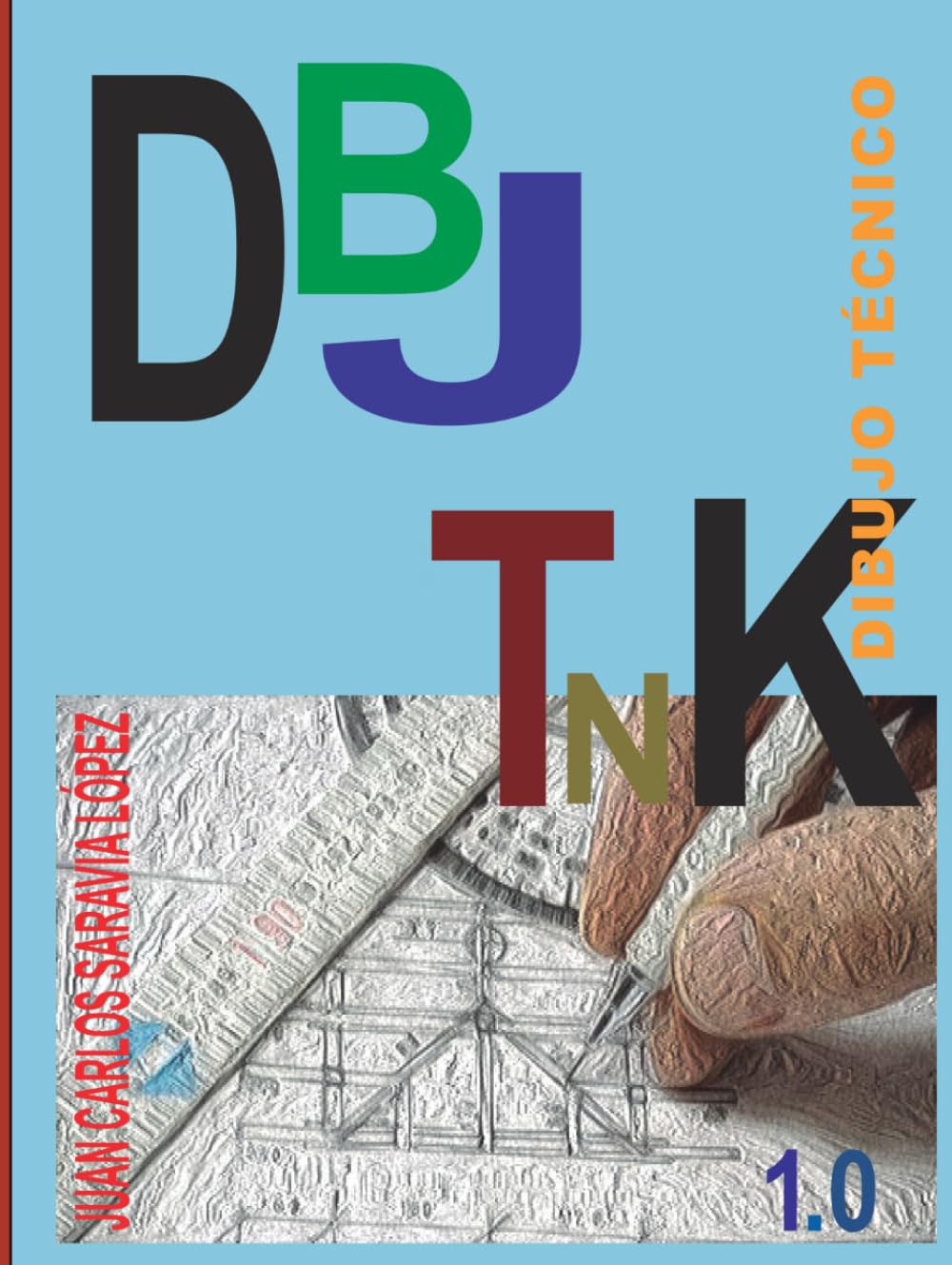 DBJ TNK - Dibujo Técnico: Guía práctica de dibujo técnico: fundamentos, sistemas de representación, acotación y trigonometría