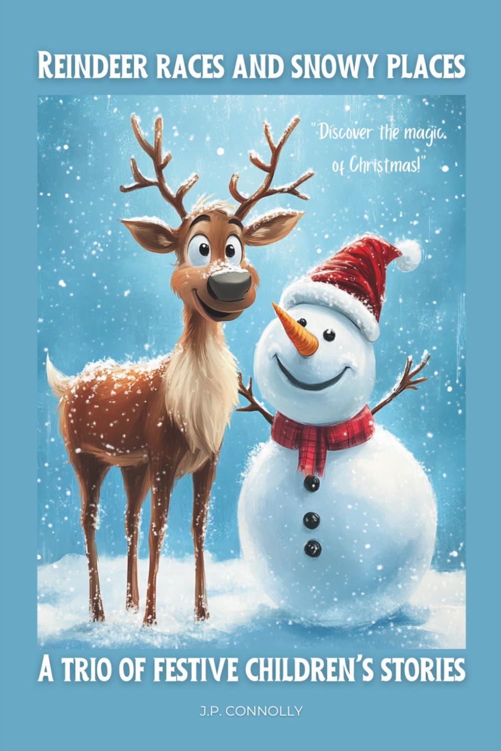 Reindeer Races and Snowy Places: A festive trio of children's stories