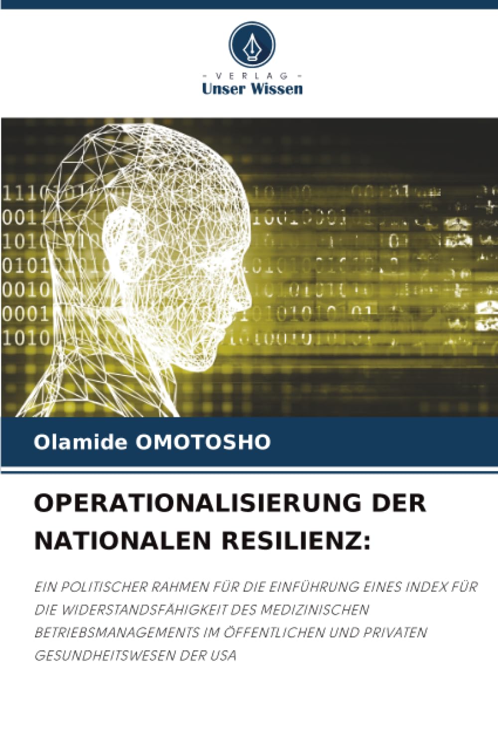 OPERATIONALISIERUNG DER NATIONALEN RESILIENZ:: EIN POLITISCHER RAHMEN FÜR DIE EINFÜHRUNG EINES INDEX FÜR DIE WIDERSTANDSFÄHIGKEIT DES MEDIZINISCHEN ... UND PRIVATEN GESUNDHEITSWESEN DER USA