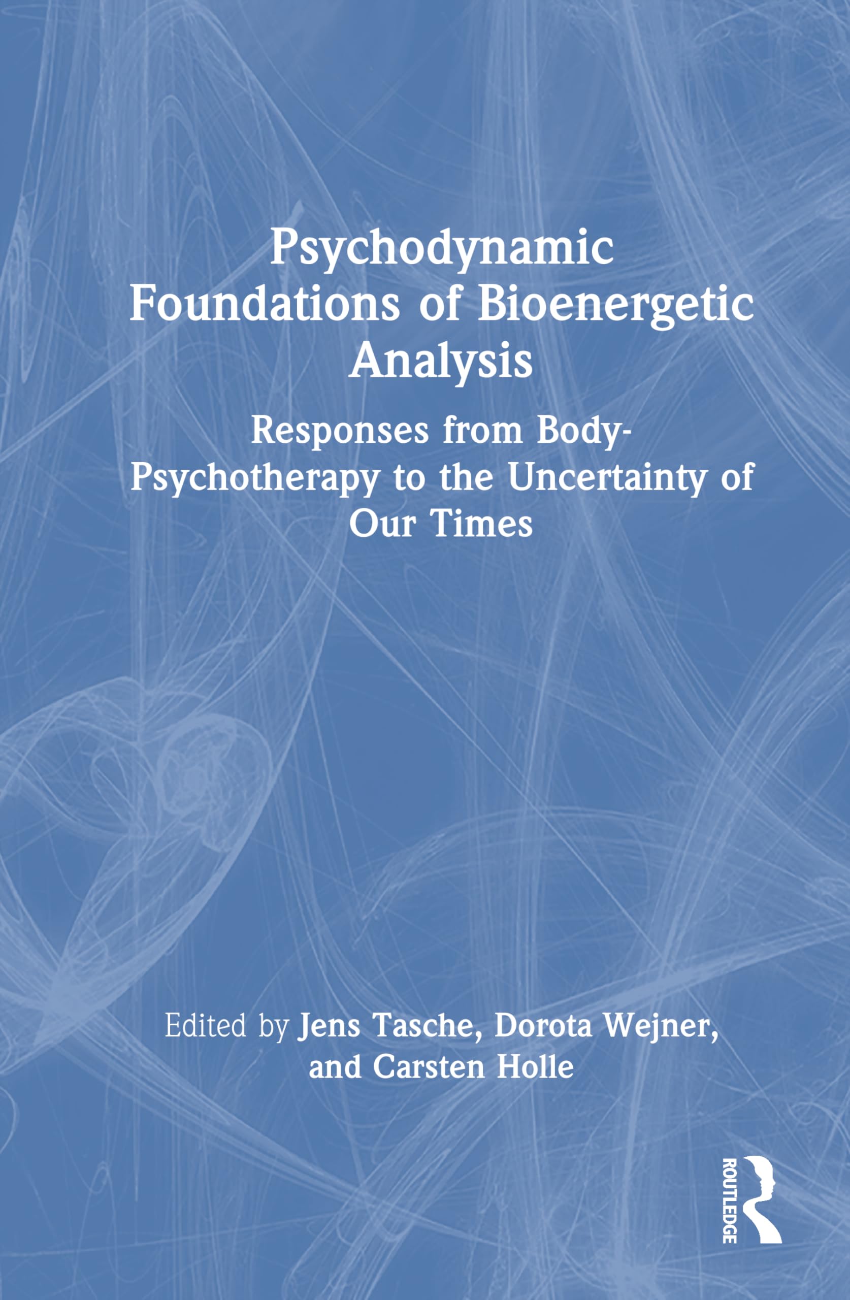 Psychodynamic Foundations of Bioenergetic Analysis: Responses from Body-Psychotherapy to the Uncertainty of Our Times