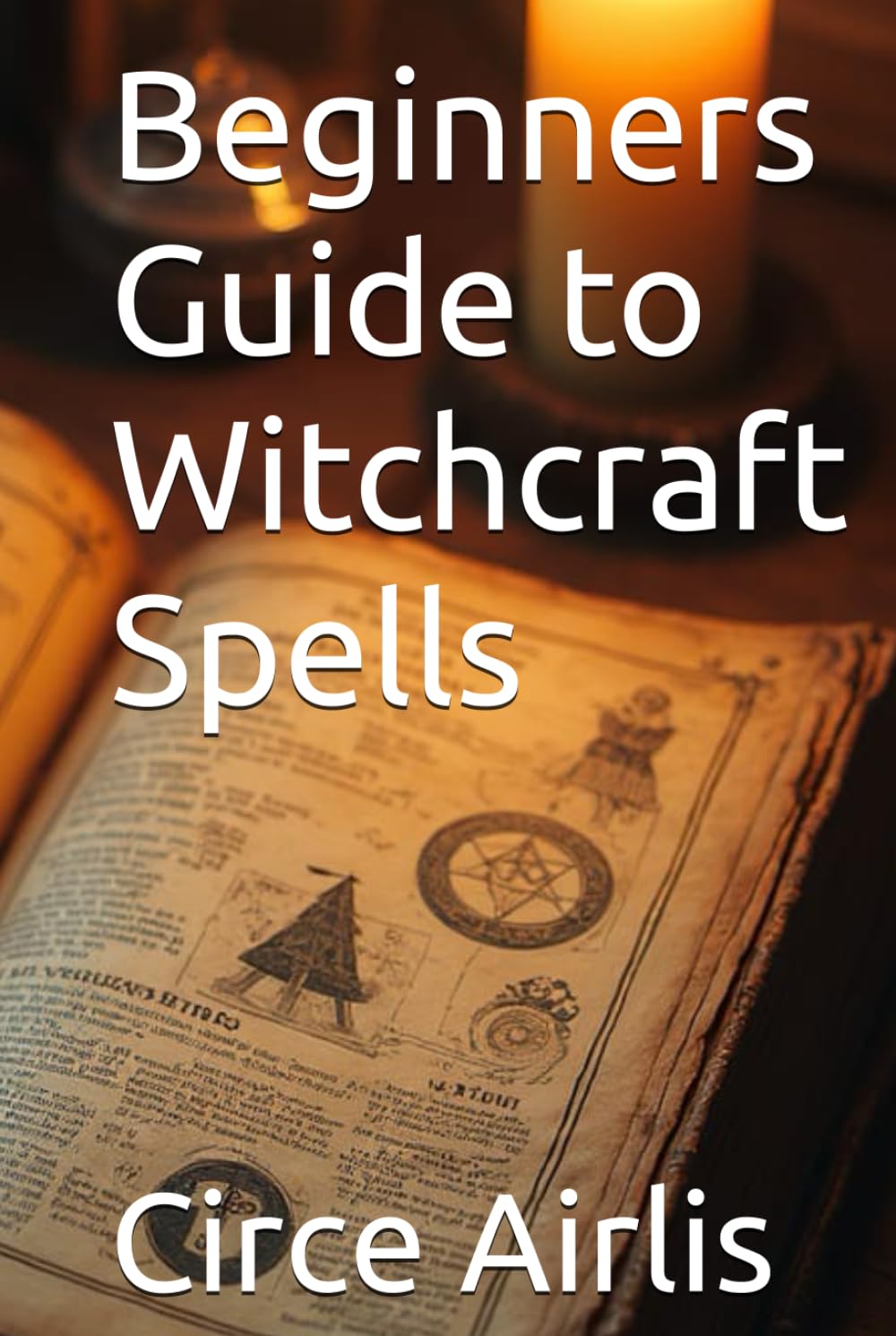 Beginners Guide to Witchcraft Spells (occult/paranormal)