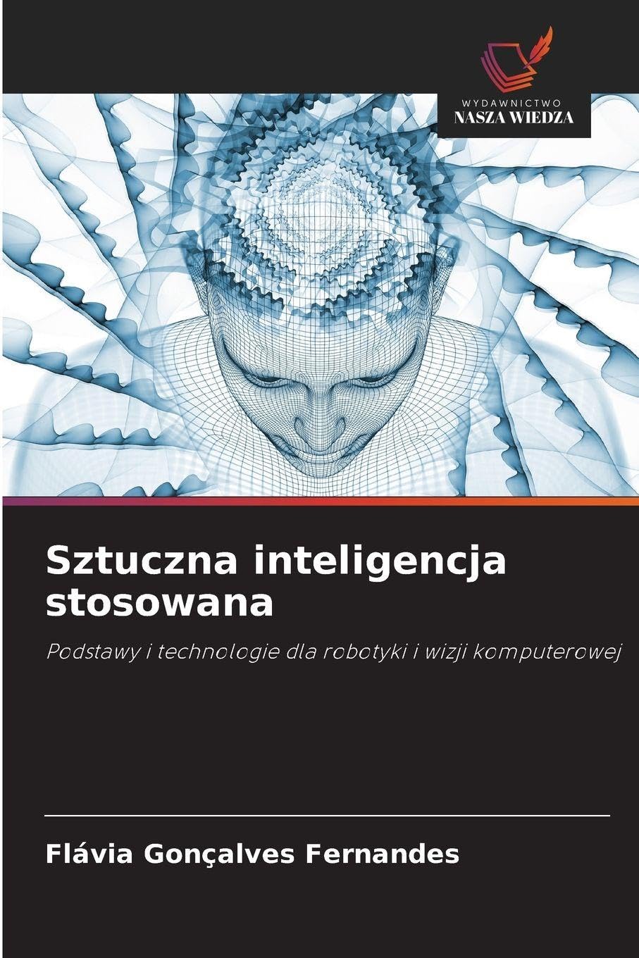 Sztuczna inteligencja stosowana: Podstawy i technologie dla robotyki i wizji komputerowej