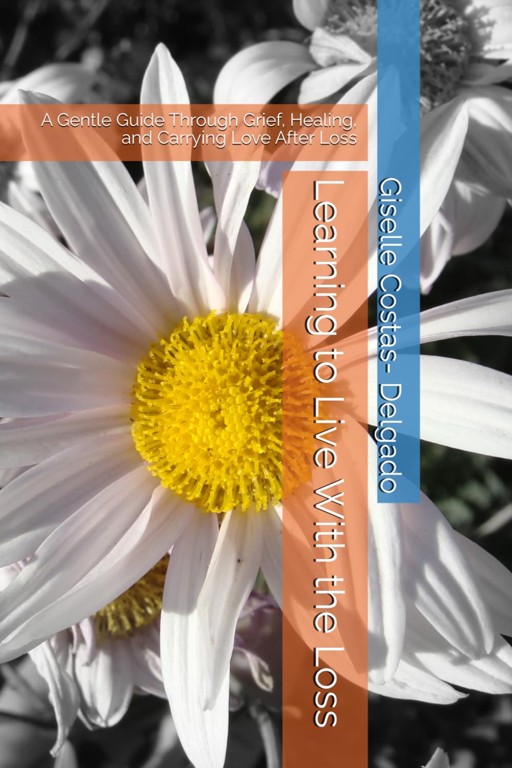 Learning to Live With the Loss: A Gentle Guide Through Grief, Healing, and Carrying Love After Loss
