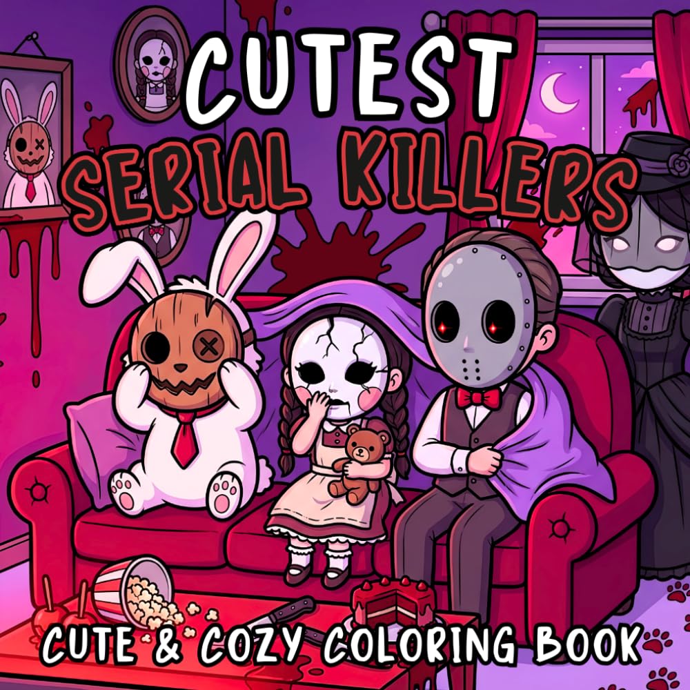 Cutest Serial Killers: A Spooky Cute Horror Coloring Book for Adults with Cozy Crime Scenes, Creepy Kawaii Slashers, Silly Dark Humor and Halloween Fun
