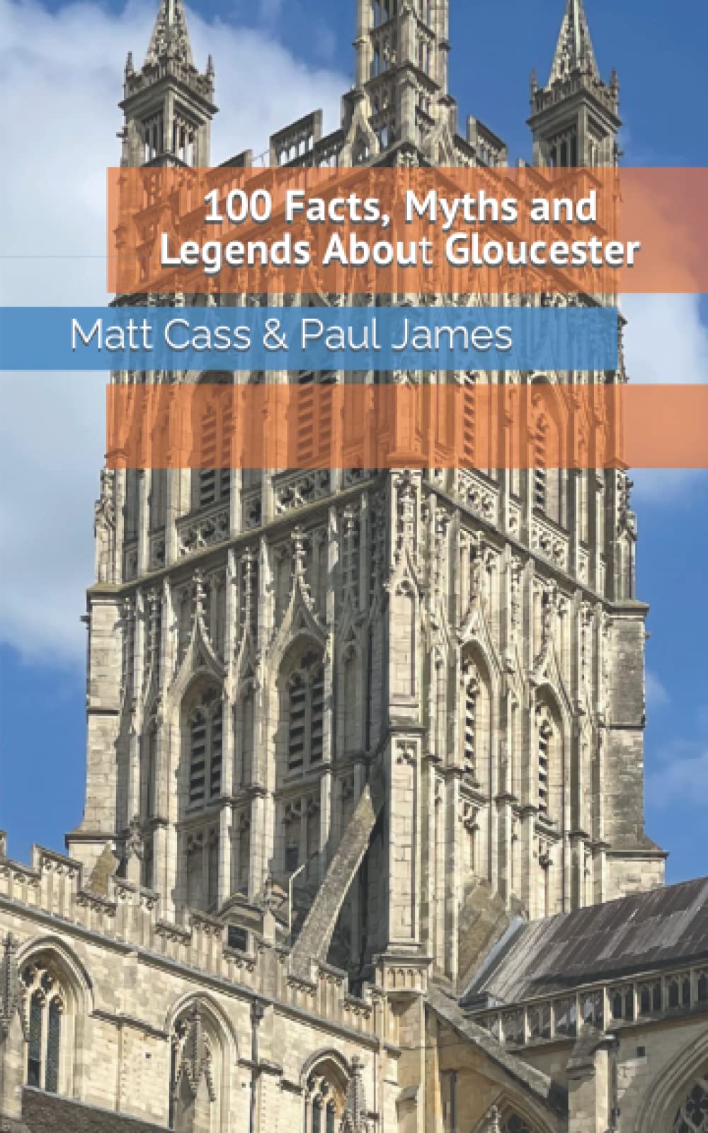 100 Facts, Myths & Legends About Gloucester