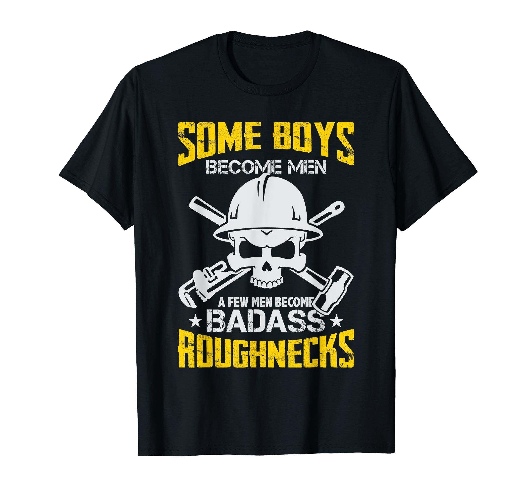 Oilfield Worker Tees and GiftsOil Rig Worker Badass Roughneck Oilfield Worker Driller Gift T-Shirt