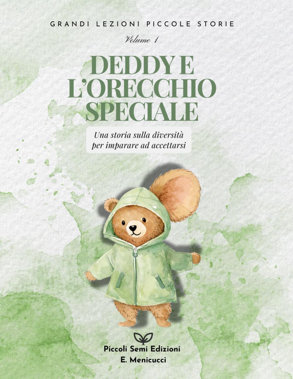 Deddy e l'orecchio speciale: Una storia sulla diversità per imparare ad accettarsi (Grandi Lezioni Piccole Storie)