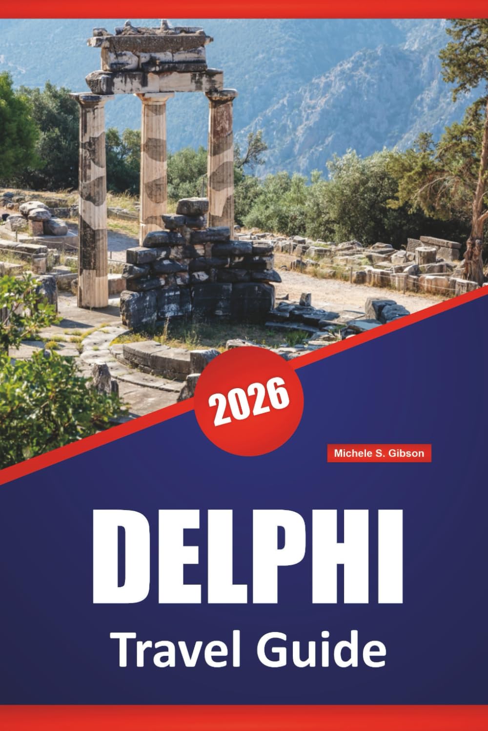 DELPHI TRAVEL GUIDE 2026: Ancient Ruins, Mountain Views, Archaeological Sites, Local Culture, Itineraries, and Travel Tips for Exploring Greece’s Sacred Site