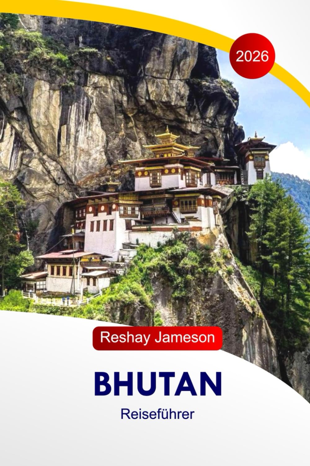 Bhutan Reiseführer 2026: Erkunden Sie die Sehenswürdigkeiten des Himalaya am östlichen Rand, die buddhistische Kultur, Festungen, Klöster, Essen, lokale Einblicke und perfekte Reiserouten in Südasien