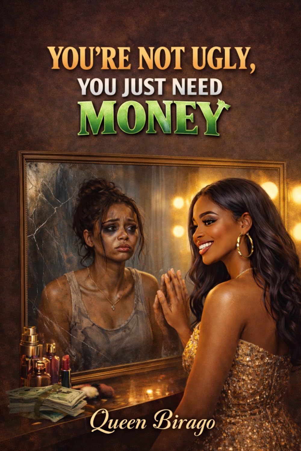 You're not ugly, you just need money!