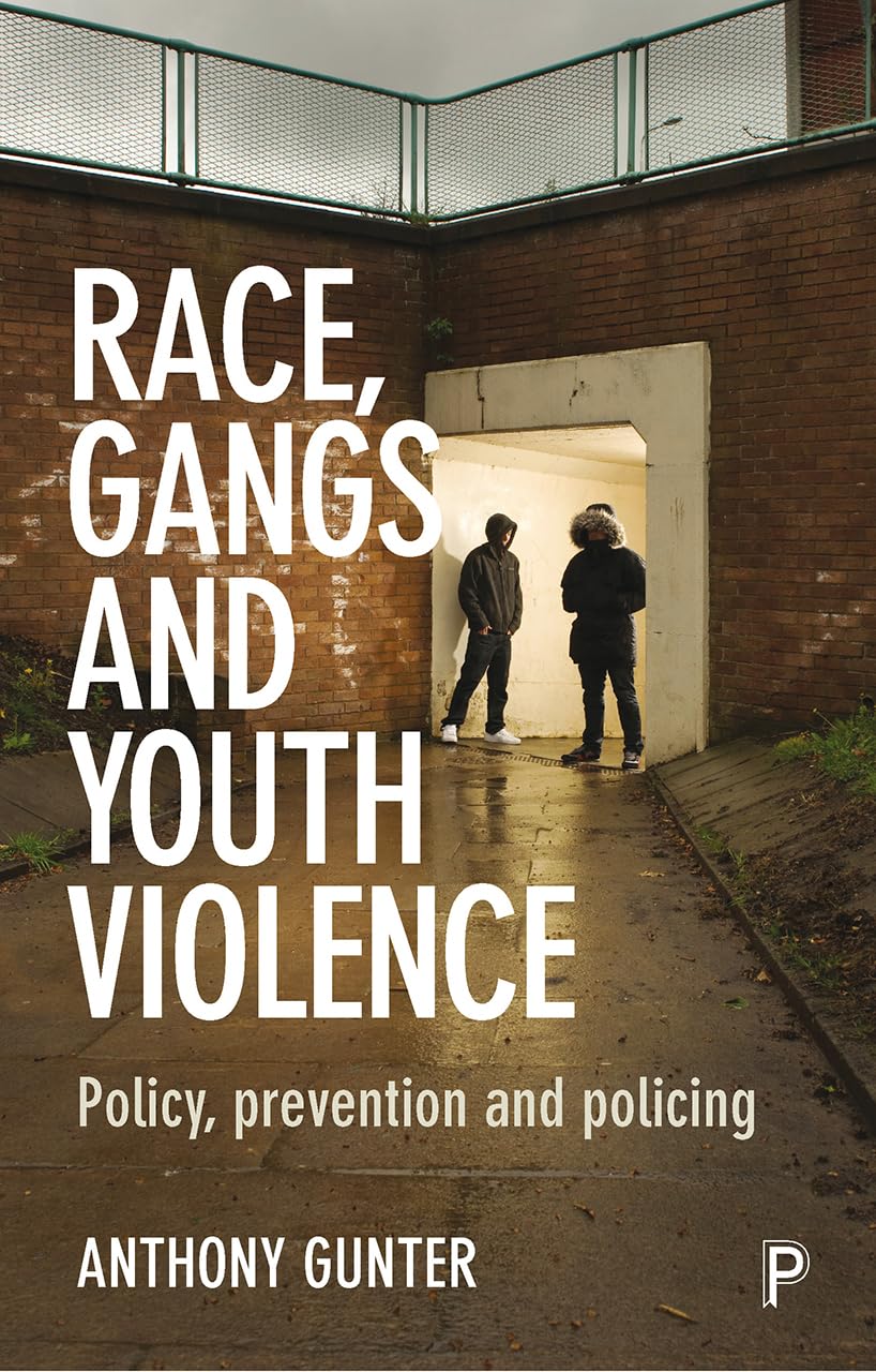 Race, gangs and youth violence: Policy, Prevention and Policing