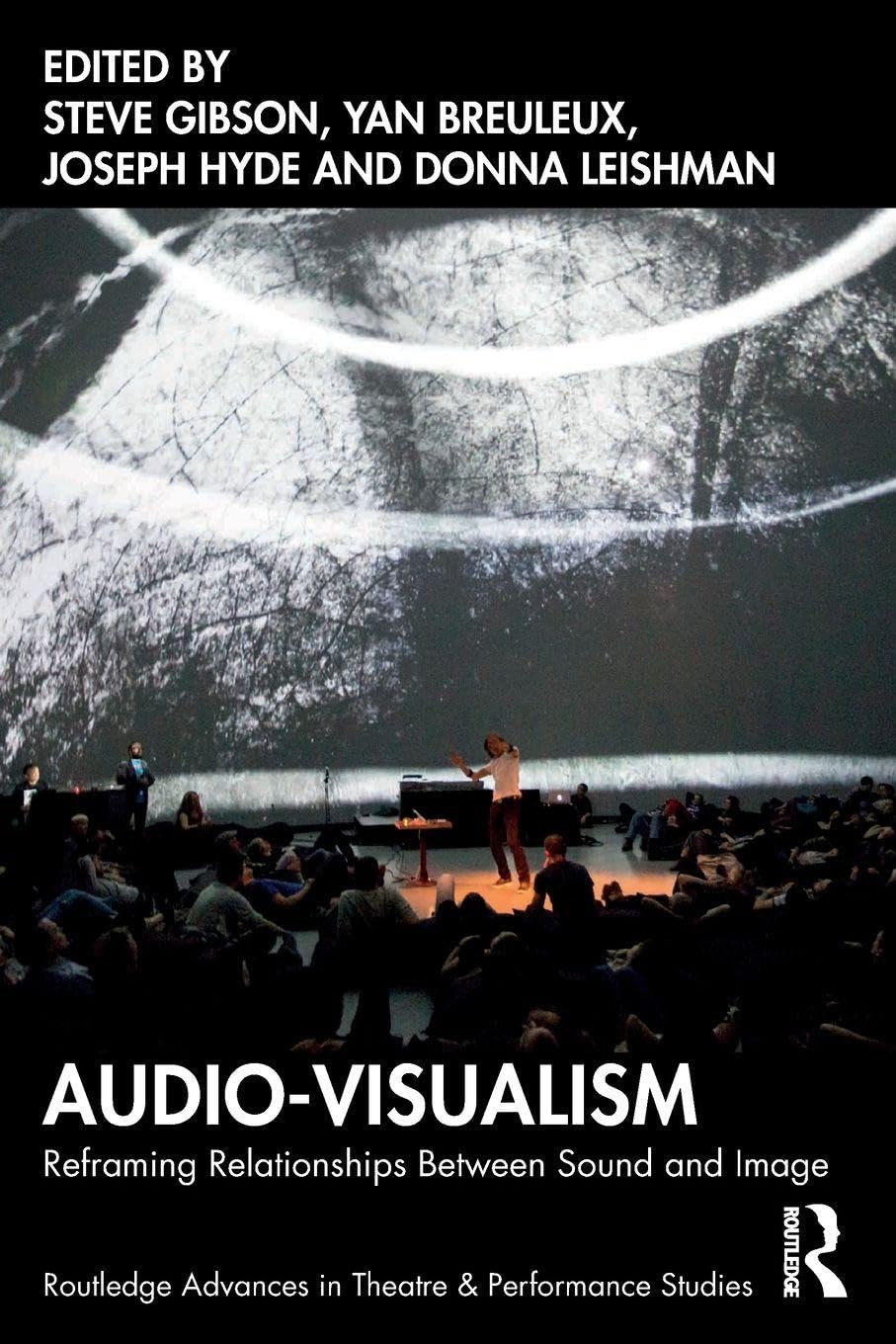 Audio-Visualism: Reframing Relationships Between Sound & Image (Routledge Advances in Theatre & Performance Studies)