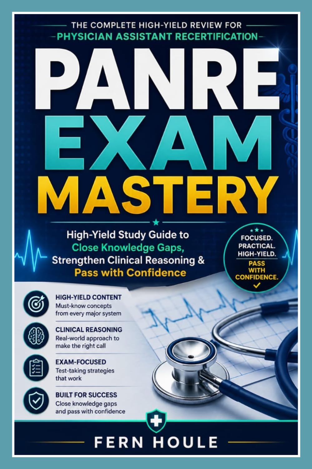 PANRE EXAM MASTERY: High-Yielding Study Guide to Close Knowledge Gaps, Strengthen Clinical Reasoning & Pass with Confidence
