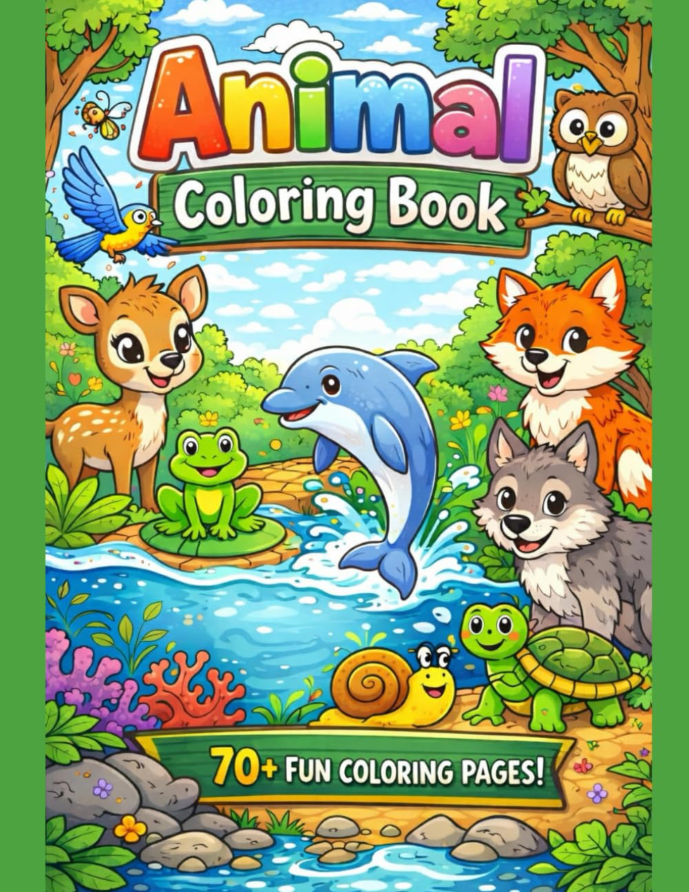 ANIMAL COLORING BOOK FOR KIDS 89 FUN AND CUTE ANIMAL COLORING PAGES: CUTE FOREST, JUNGLE, OCEAN AND FARM ANIMALS/ BIG SIMPLE DESINGS FOR BOYS AND GIRLS/ RELAXING AND FUN COLORING BOOK