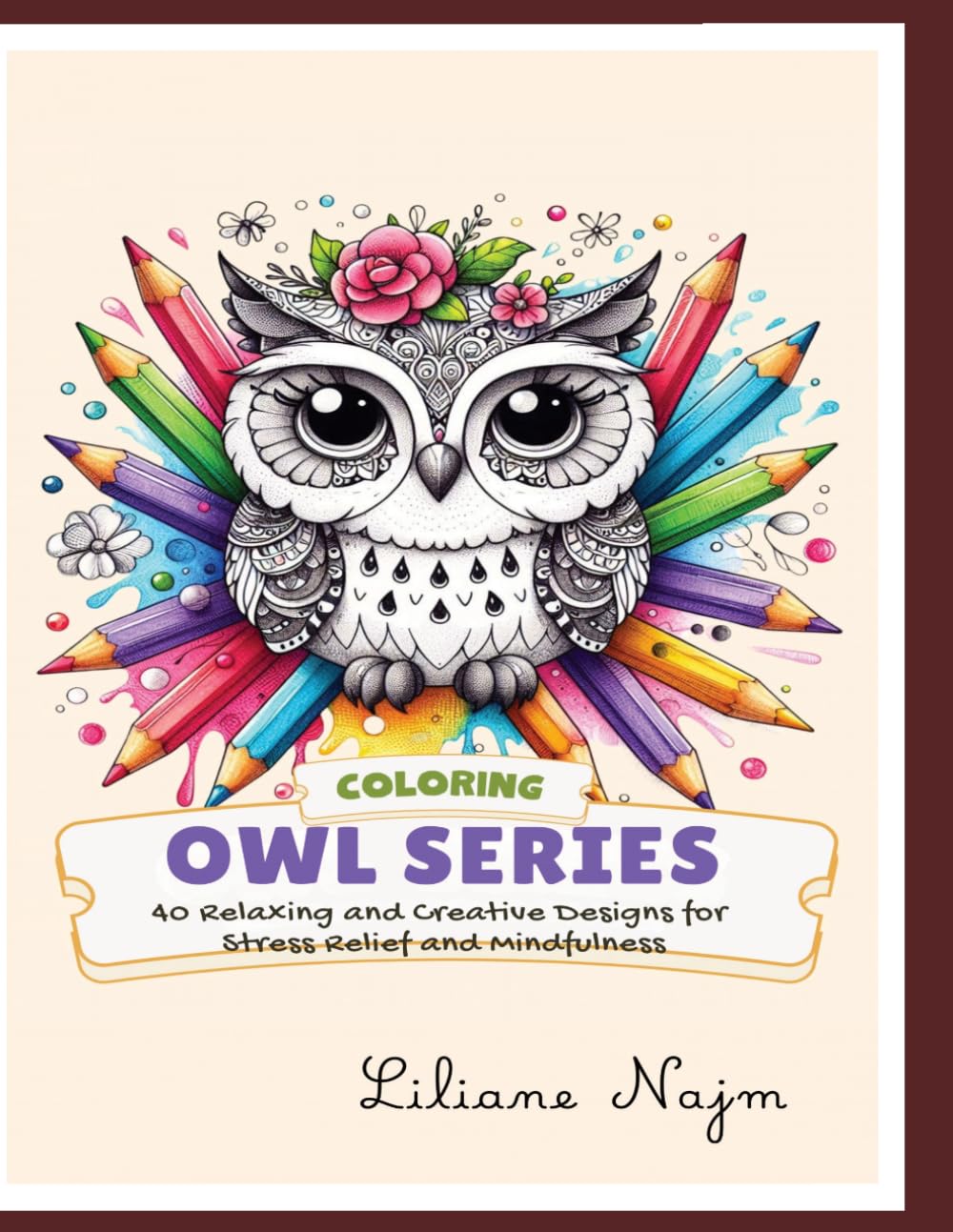 Coloring OWL Series: 40 Relaxing and Creative Designs for Stress Relief and Mindfulness (Coloring Books for Adults)