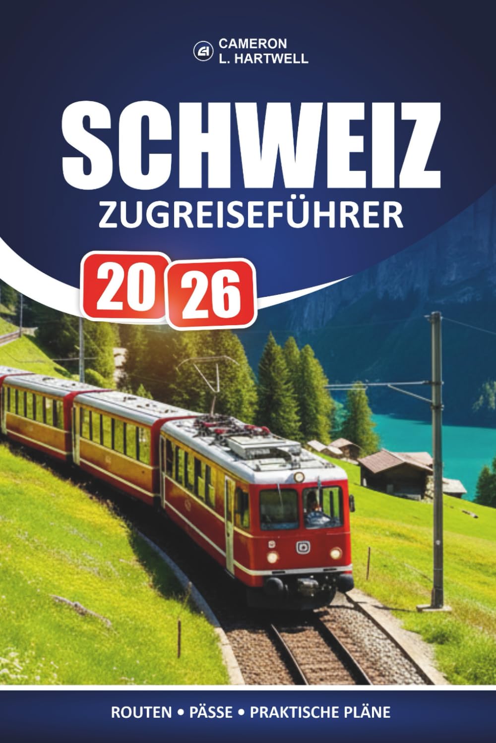 Schweiz Zugreiseführer 2026: Praktische Routenplanung, Aufschlüsselung von Panoramapassen und ehrliche Kosteninformationen für Erstbesucher