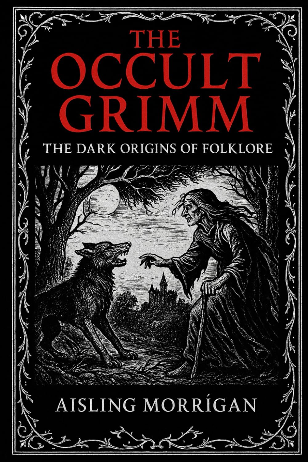 The Occult Grimm: Forbidden Tales and Their Hidden Meanings