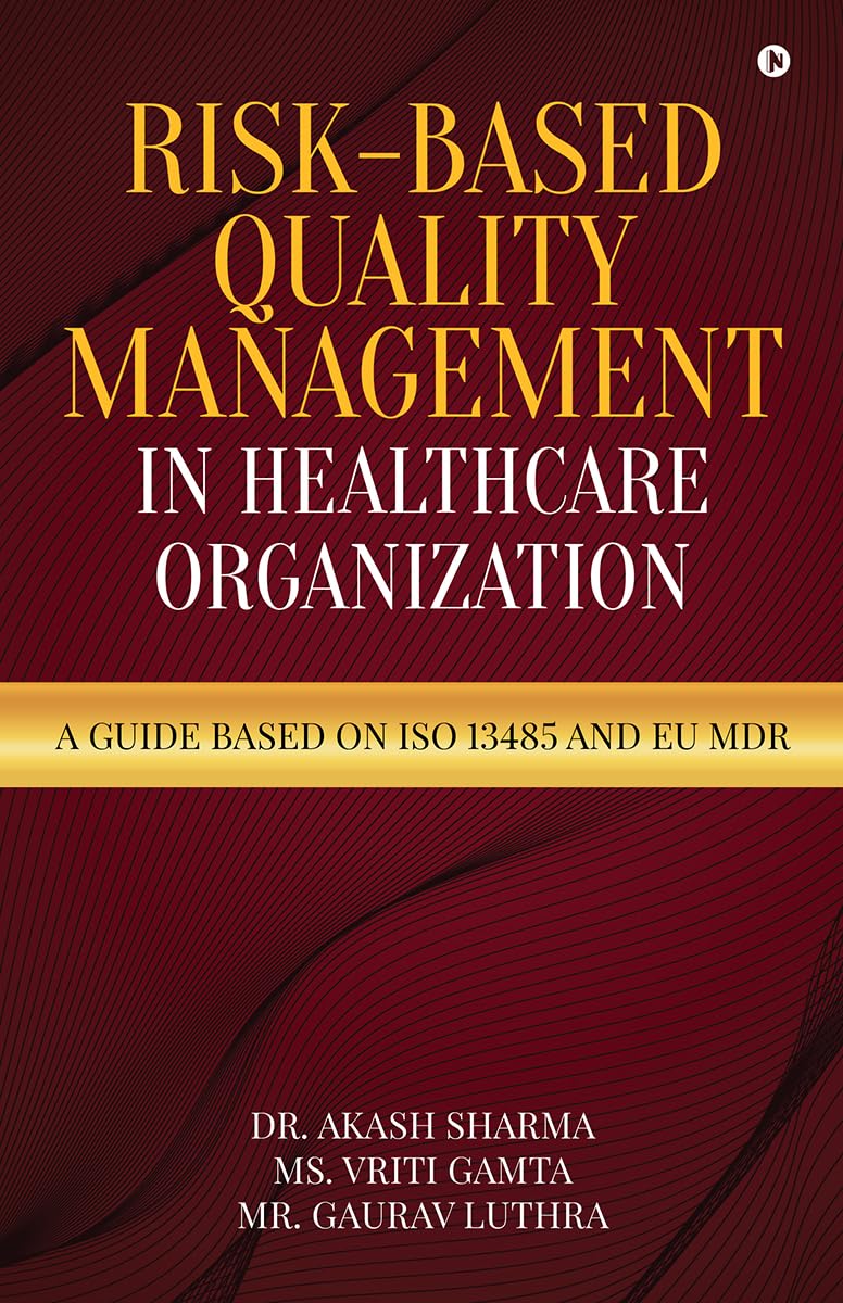 Risk-Based Quality Management in Healthcare Organization : A Guide based on ISO 13485 and EU MDR