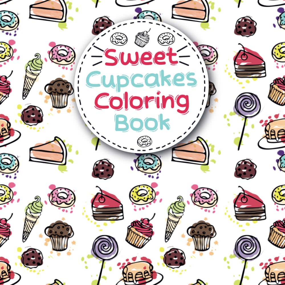 Sweet Cupcakes: Fun And Easy Coloring Book of Cute Yummy Sweets for Kids (Bold & Easy)