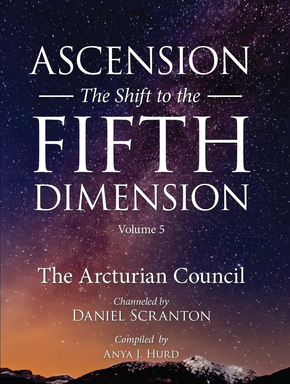 Ascension: The Shift to the Fifth Dimension, Volume 5: The 9D Arcturian Council