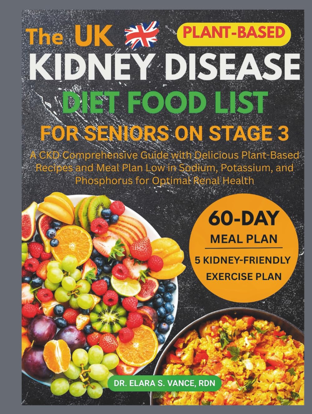 The Kidney Disease Diet Food List for Seniors on Stage 3: A CKD Comprehensive Guide with Delicious Plant-Based Recipes and Meal Plan Low in Sodium, ... Renal Health (Kidney Diet: Simplify Life)