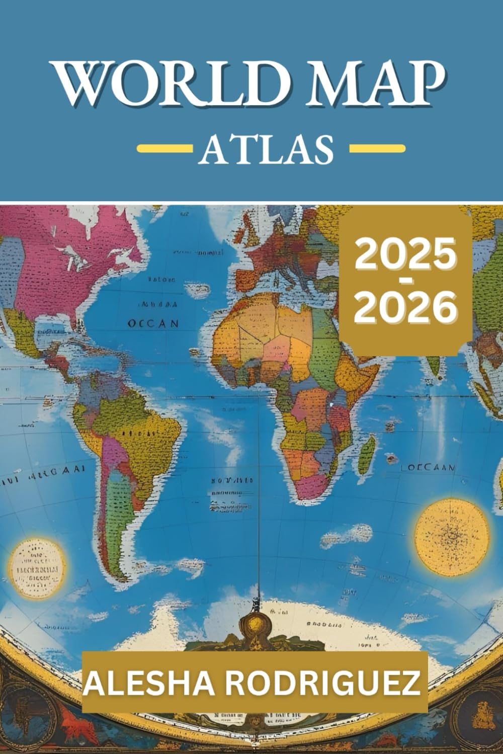 WORLD MAP ATLAS 2025-2026: A Complete Guide to Global Geography, Emerging Destinations, and Future Travel Trends