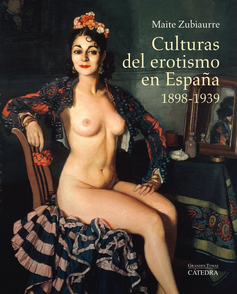 Culturas del erotismo en España, 1898-1939 (Arte Grandes temas)
