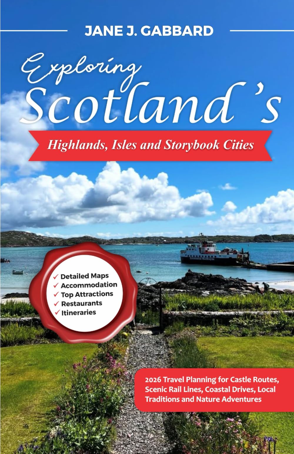 Exploring Scotland’s Highlands, Isles and Storybook Cities: 2026 Travel Planning for Castle Routes, Scenic Rail Lines, Coastal Drives, Local Traditions and Nature Adventures (fun Travel Guide Series)