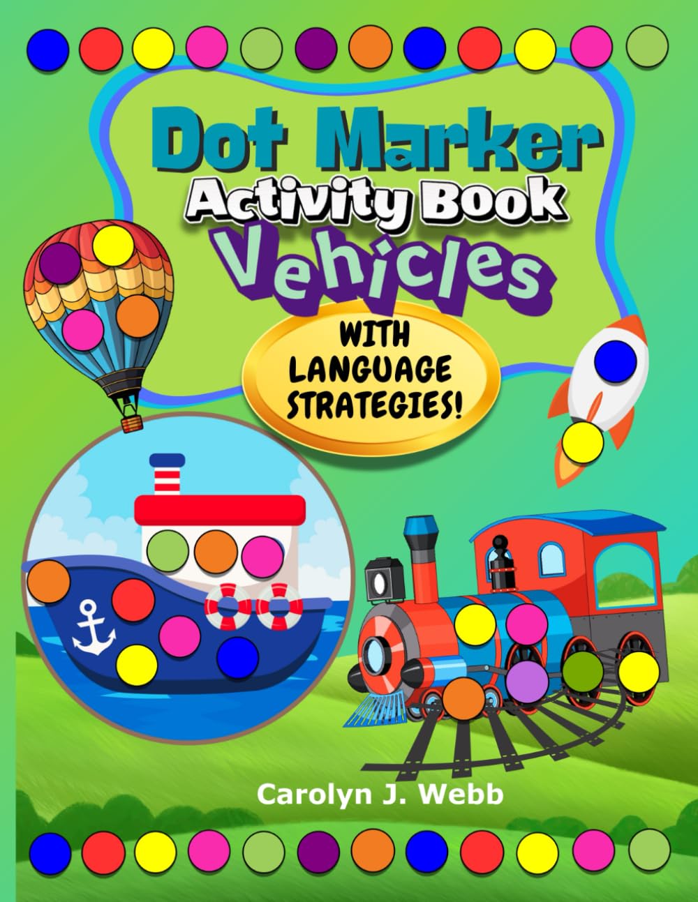 Dot Marker Activity Book Vehicles: Easy Guided Big Dots for Toddlers | Preschool Kindergarten | Coloring Arts & Crafts for Kids | With 13-page Speech ... Activity Books for Toddlers & Preschoolers)