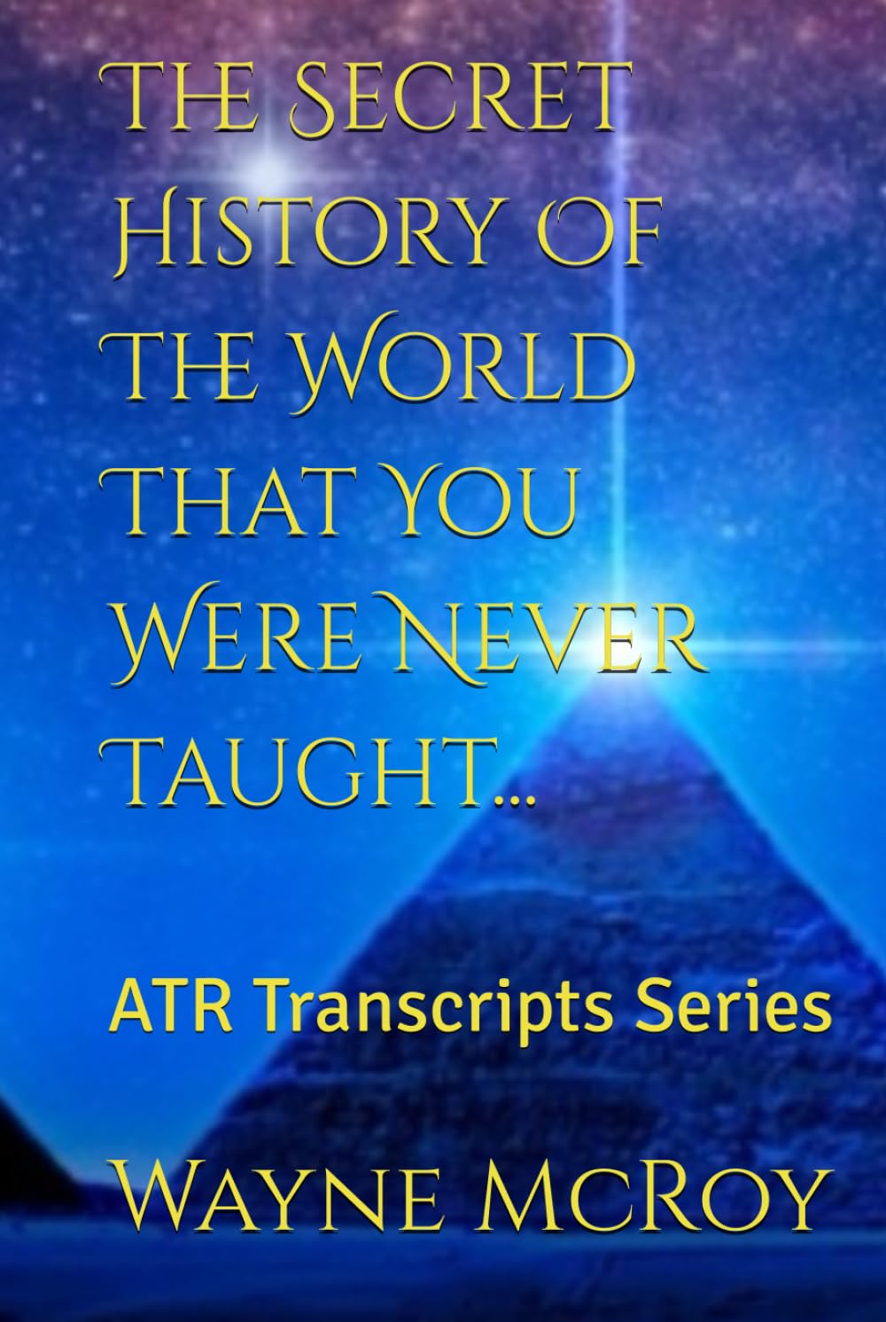 The Secret History Of The World That You Were Never Taught...: ATR Transcripts Series