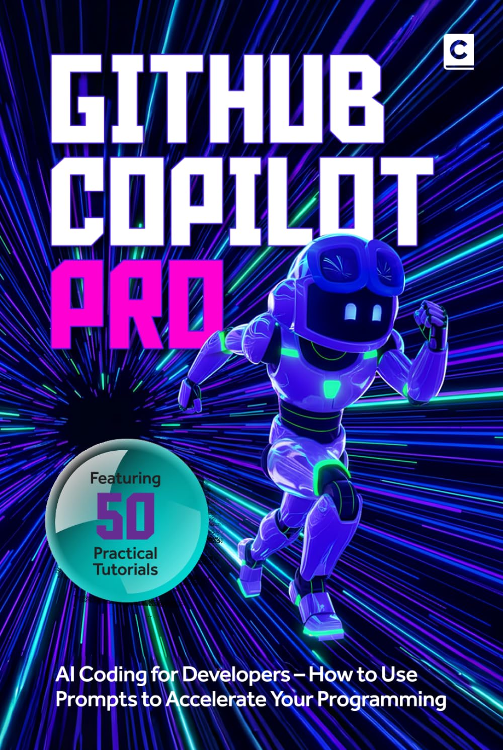 GitHub Copilot Pro: AI Coding for Developers – How to Use Prompts to Accelerate Your Programming