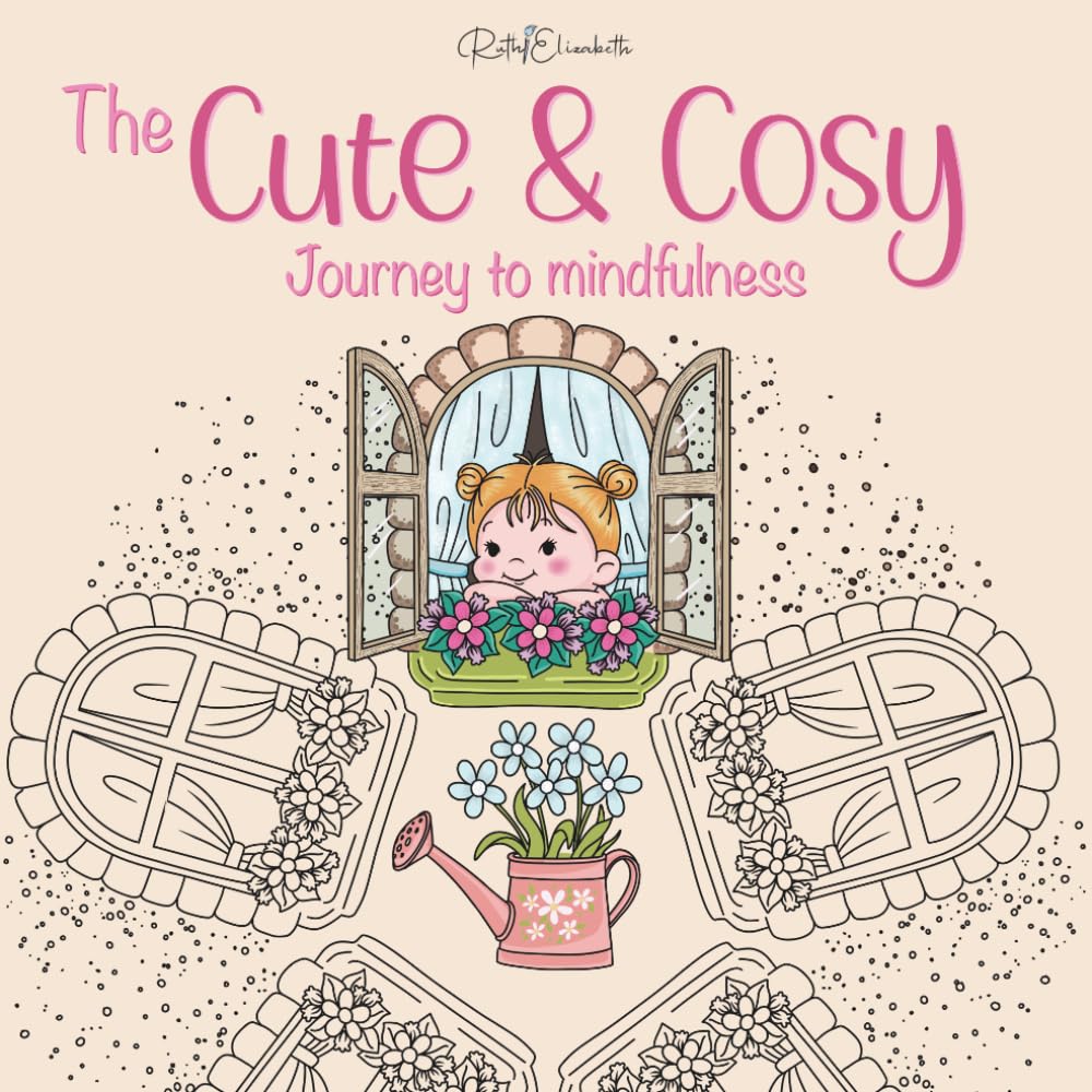 The Cute and Cozy Journey to Mindfulness: Adult Colouring Book with Cute & Cozy Character Mandalas for Relaxation, Stress Relief and Creative Calm (RuthiElizabeth Artist)