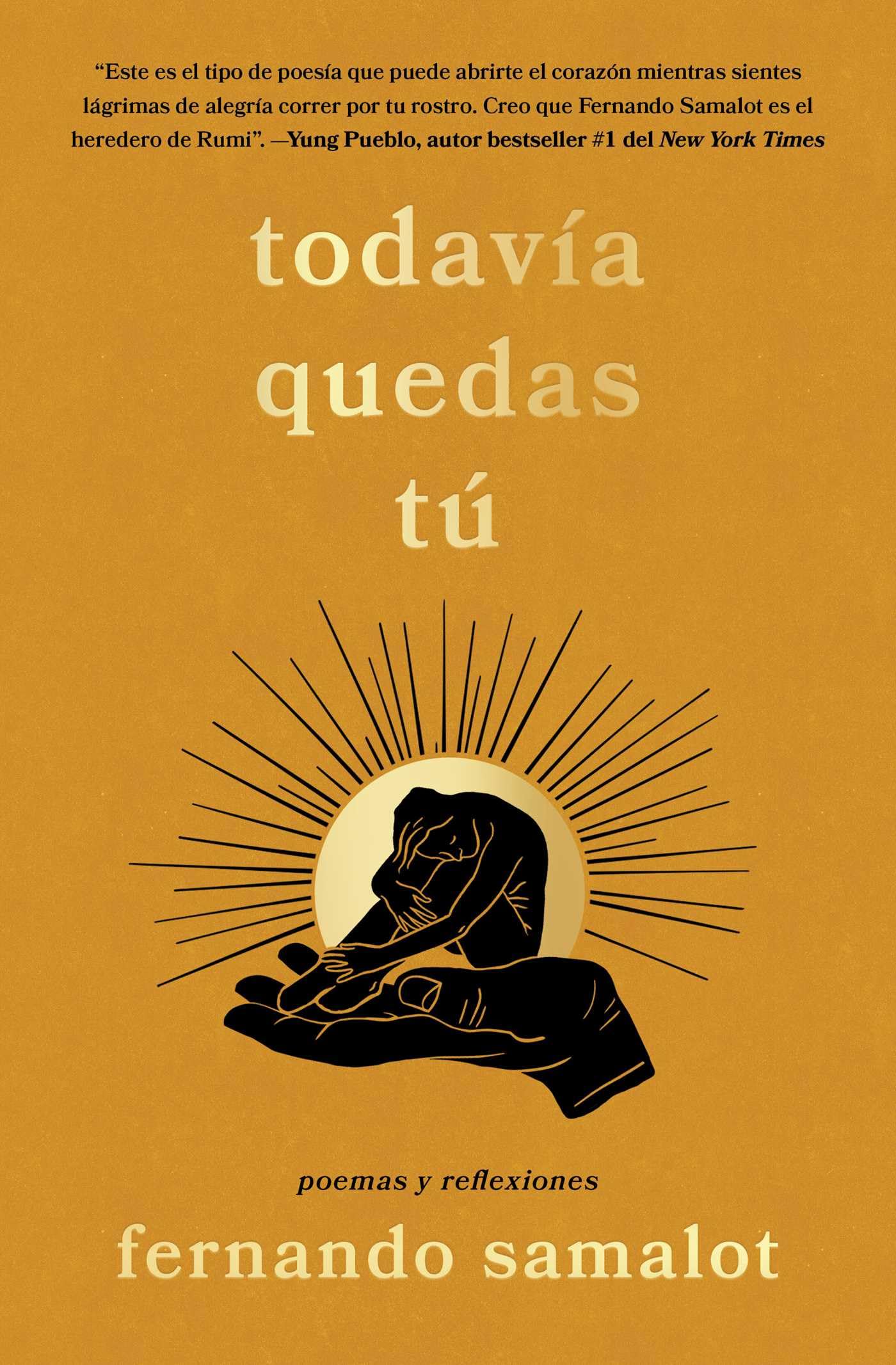 todavía quedas tú/you still have yourself: poemas y reflexiones