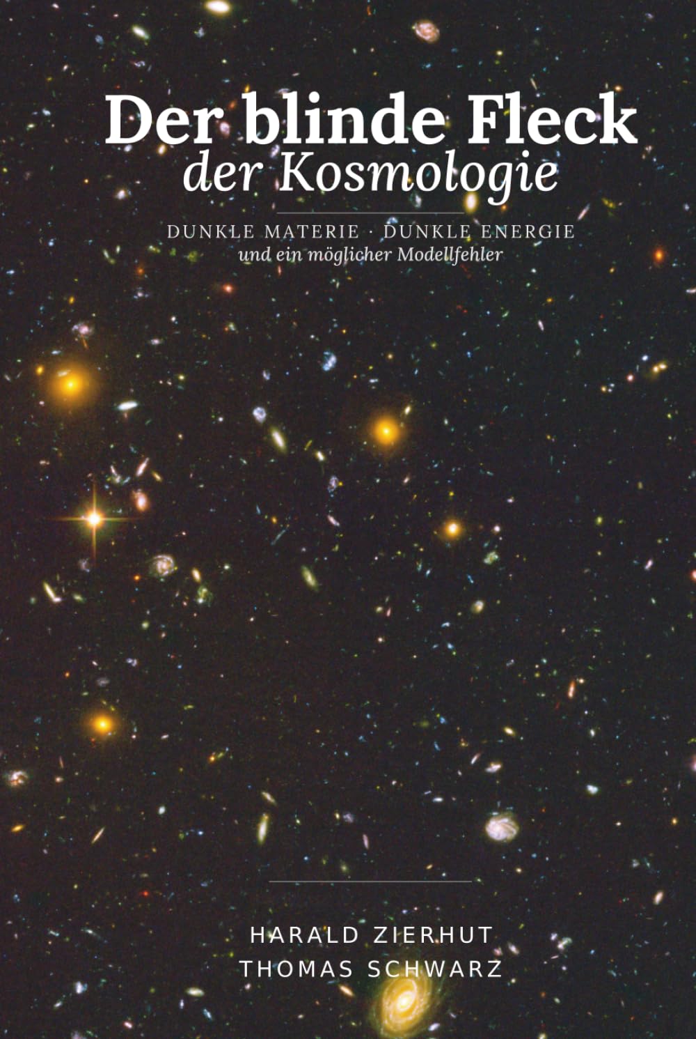 Der blinde Fleck der Kosmologie: Dunkle Materie, Dunkle Energie und ein möglicher Modellfehler