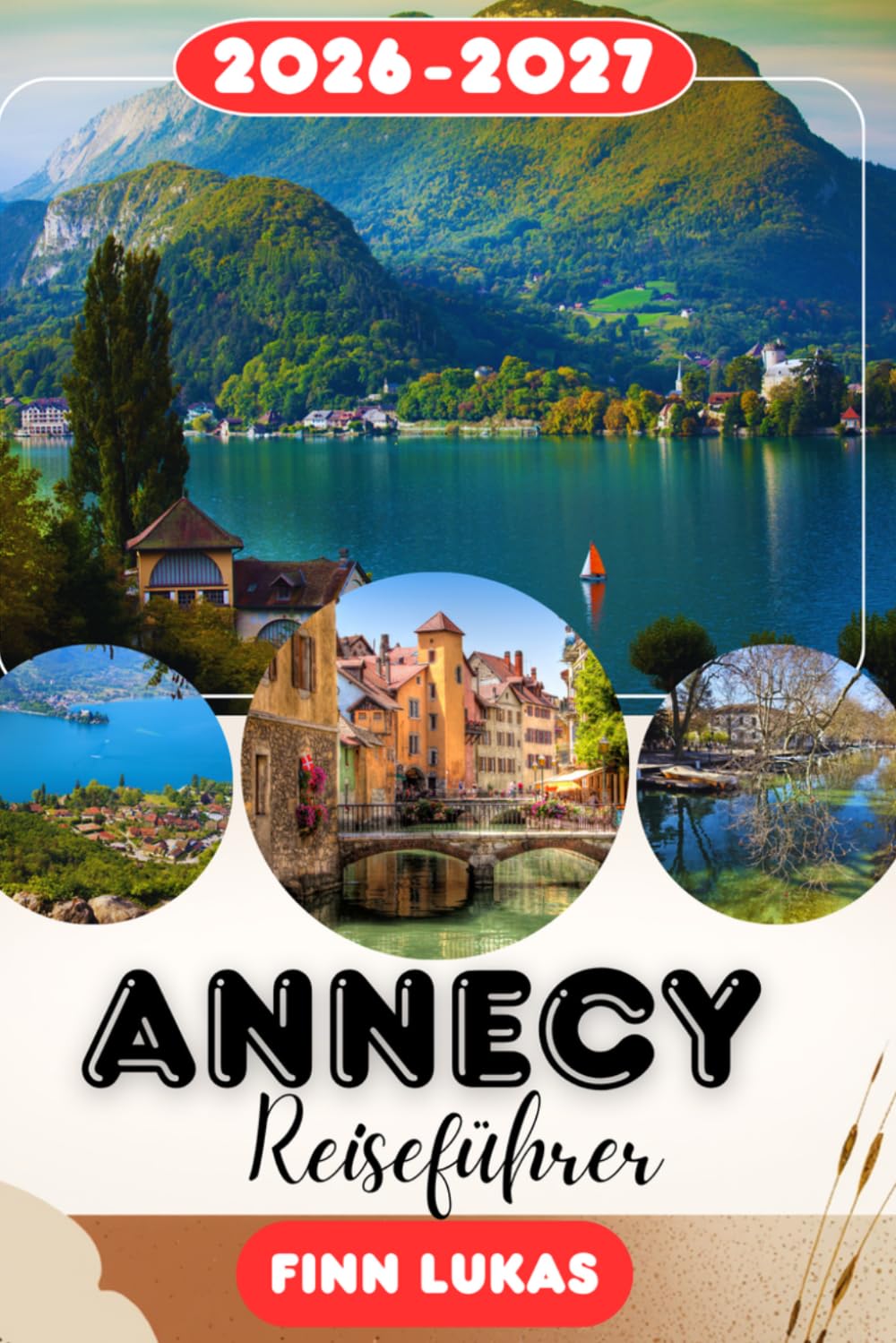 ANNECY REISEFÜHRER 2026: Erleben Sie einen fantastischen Touristenurlaub mit unvergesslichen Nebenattraktionen zum Venedig der Alpen