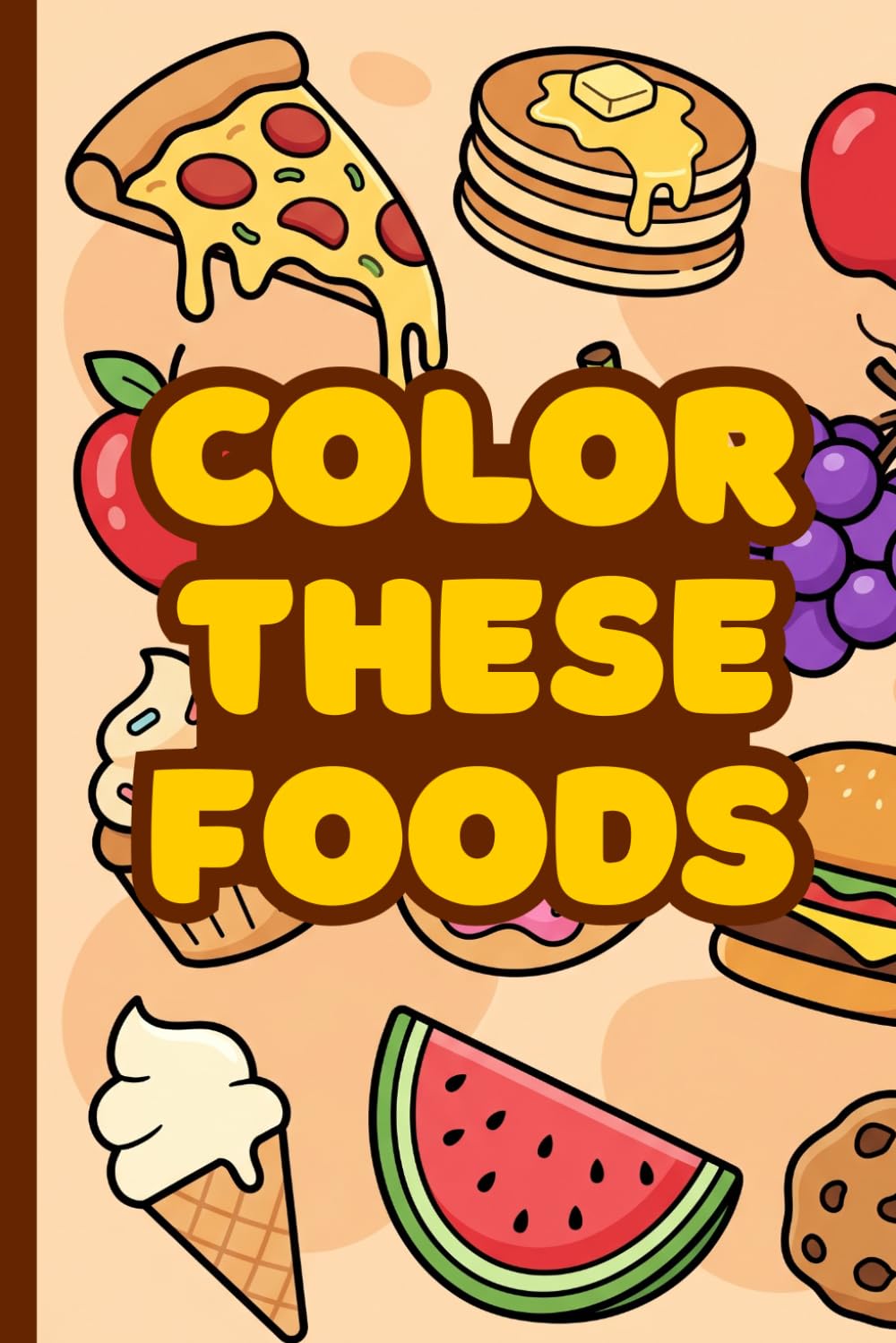 Color These Foods: Bold and Easy Food Coloring Book | Simple Designs for Toddlers, Kids, and Beginners